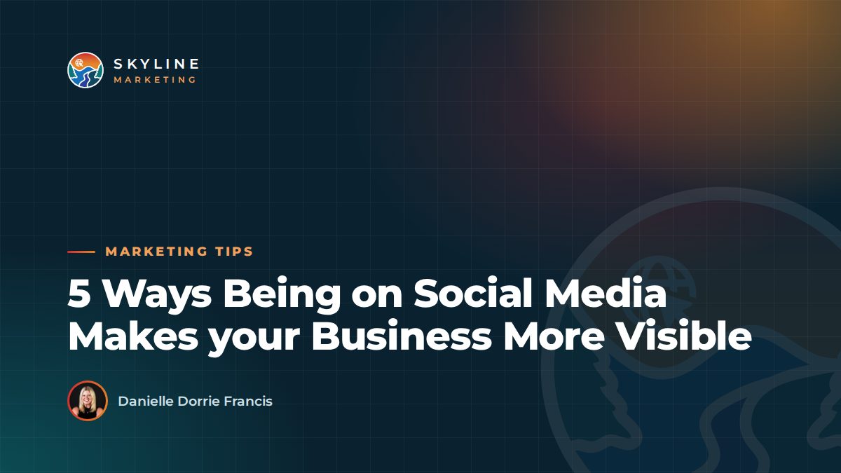 5 Ways Being on Social Media Makes your Business More Visible